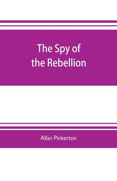 The spy of the rebellion