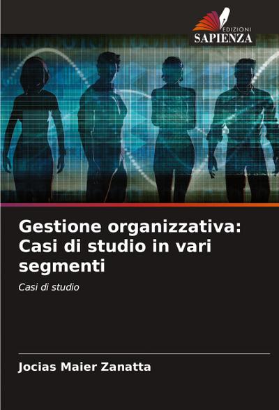 Gestione organizzativa: Casi di studio in vari segmenti