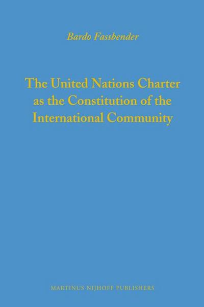 The United Nations Charter as the Constitution of the International Community