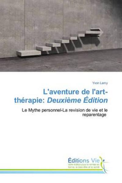 L’aventure de l’art-thérapie: Deuxième Édition