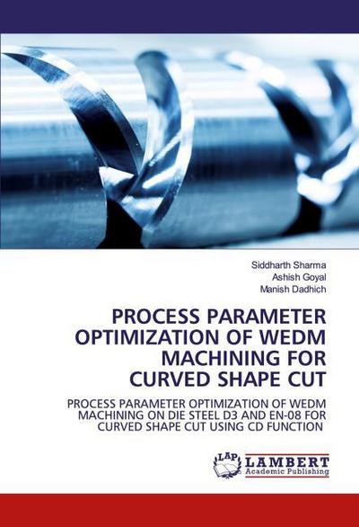 Process Parameter Optimization of WEDM Machining for Curved Shape Cut