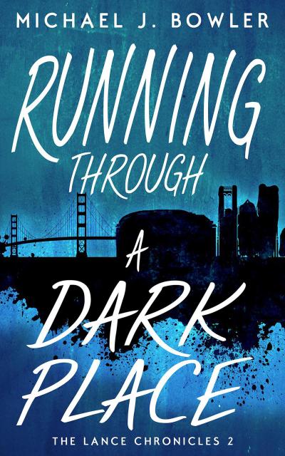Running Through A Dark Place (The Lance Chronicles, #2)