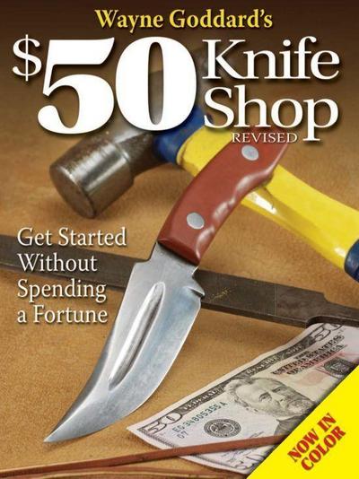 Goddard, W: Wayne Goddard’s $50 Knife Shop, Revised