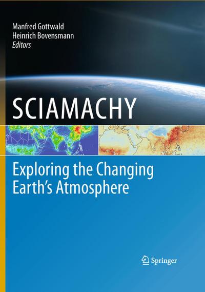 Sciamachy - Exploring the Changing Earth’s Atmosphere