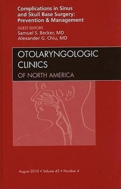 Complications in Sinus and Skull Base Surgery: Prevention and Management, an Issue of Otolaryngologic Clinics