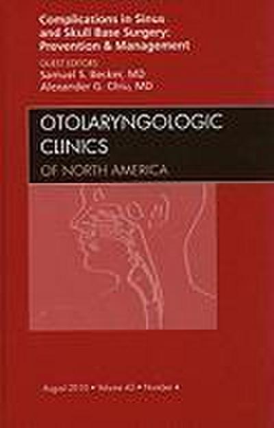 Complications in Sinus and Skull Base Surgery: Prevention and Management, an Issue of Otolaryngologic Clinics