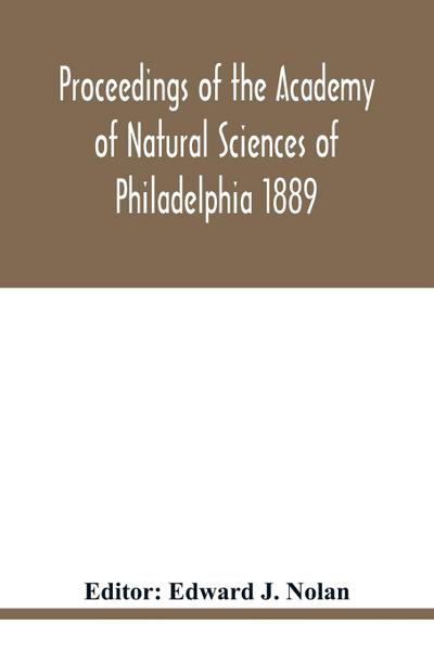 Proceedings of the Academy of Natural Sciences of Philadelphia 1889