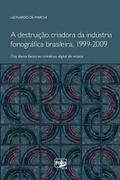 A destruição criadora da indústria fonográfica brasileira, 1999-2009