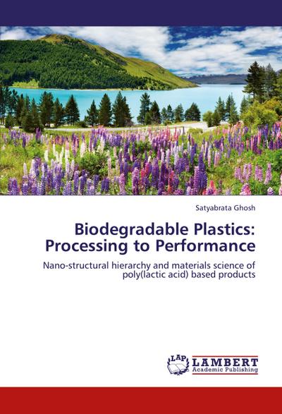Biodegradable Plastics: Processing to Performance