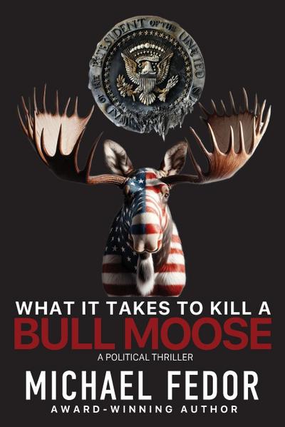 What It Takes to Kill a Bull Moose