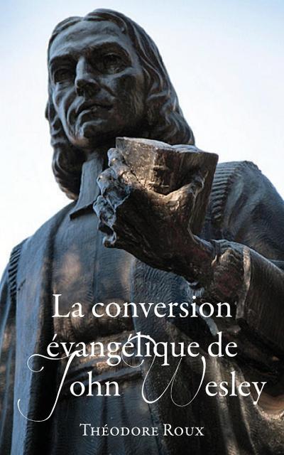 La conversion évangélique de John Wesley