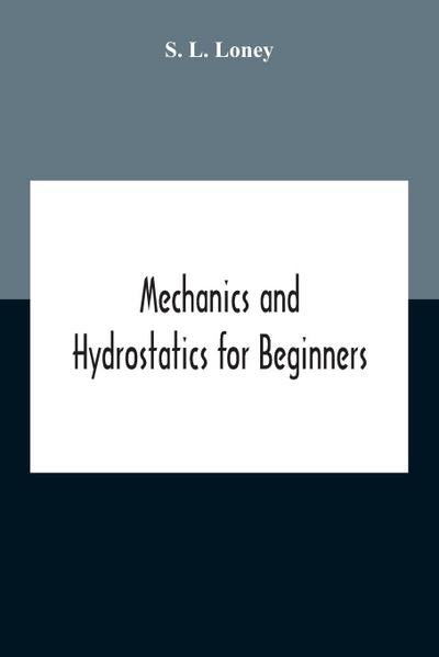 Mechanics And Hydrostatics For Beginners