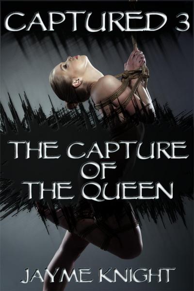 Captured 3: The Capture of the Queen
