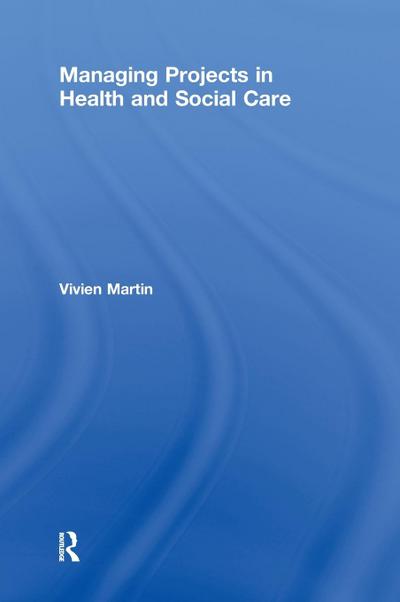Managing Projects in Health and Social Care