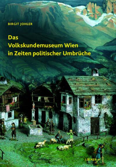 Das Volkskundemuseum Wien in Zeiten politischer Umbru¿che