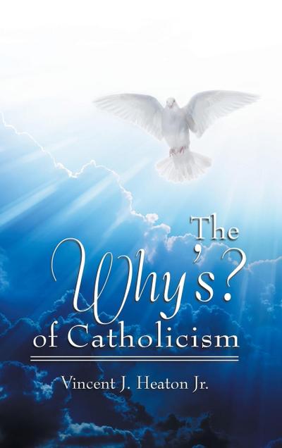 The Why’s? of Catholicism