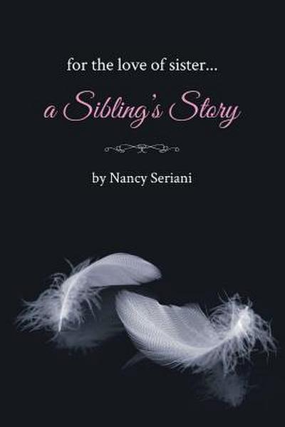 For the Love of Sister...A Sibling’s Story