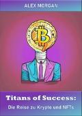 Titans of Success: Die Reise zu Krypto und NFTs