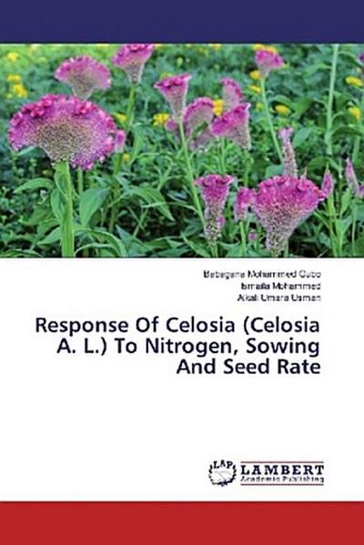 Response Of Celosia (Celosia A. L.) To Nitrogen, Sowing And Seed Rate