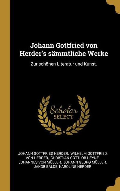 Johann Gottfried von Herder’s sämmtliche Werke: Zur schönen Literatur und Kunst.