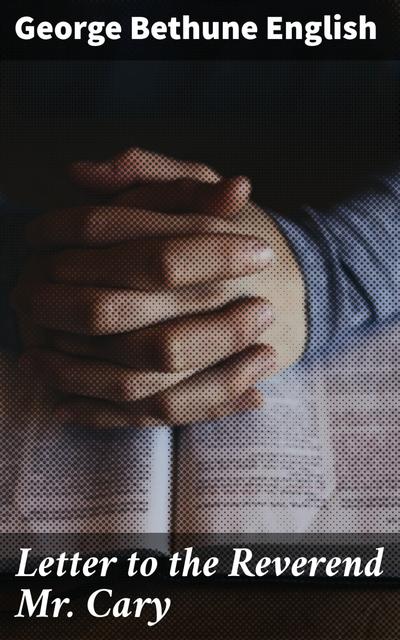 Letter to the Reverend Mr. Cary