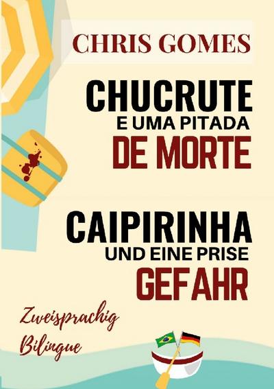 Caipirinha und eine Prise Gefahr - Chucrute e uma pitada de Morte