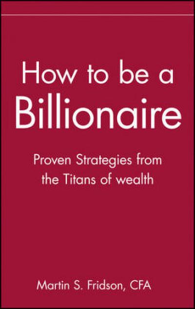 How to Be a Billionaire