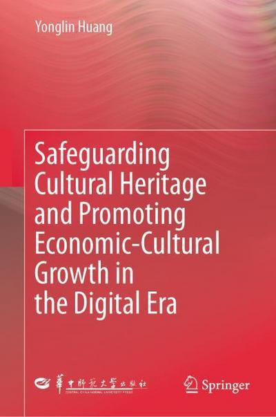 Safeguarding Cultural Heritage and Promoting Economic-Cultural Growth in the Digital Era