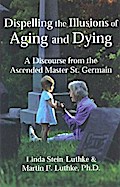 Dispelling the Illusions of Aging and Dying