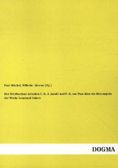 Der Briefwechsel zwischen C. G. J. Jacobi und P. H. von Fuss über die Herausgabe der Werke Leonhard Eulers