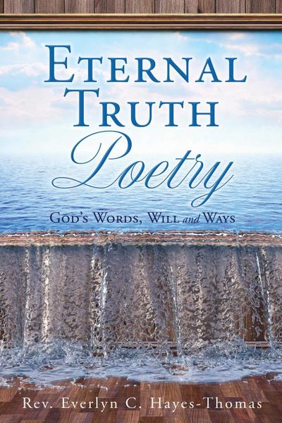 Eternal Truth Poetry: God’s Words, Will and Ways