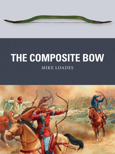 The Composite Bow - Mike Loades