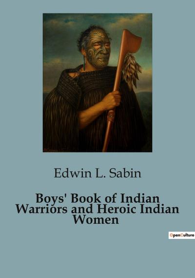 Boys’ Book of Indian Warriors and Heroic Indian Women