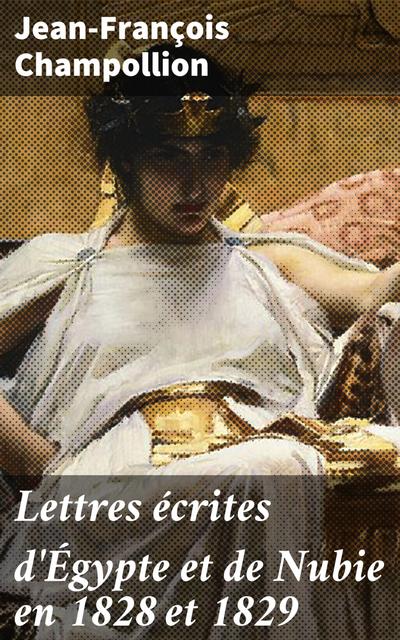 Lettres écrites d’Égypte et de Nubie en 1828 et 1829