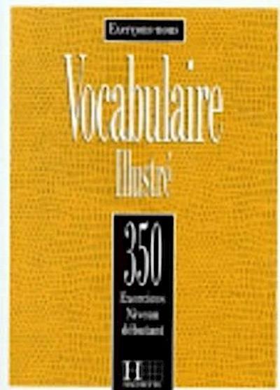 350 Exercices Vocabulaire - Debutant Livre de L’Eleve