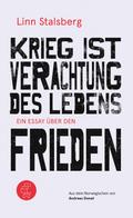 Krieg ist Verachtung des Lebens - Ein Essay über den Frieden