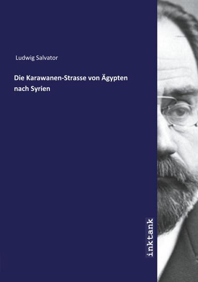 Die Karawanen-Strasse von Ägypten nach Syrien