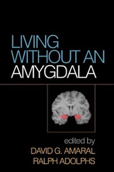 Living without an Amygdala