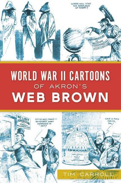 World War II Cartoons of Akron’s Web Brown