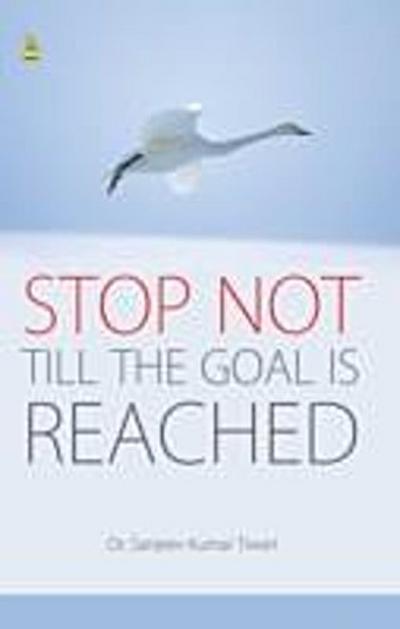 Stop Not Till the Goal is Reached