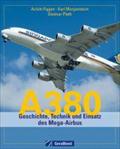 A 380: Geschichte, Technik und Einsatz des Mega-Airbus