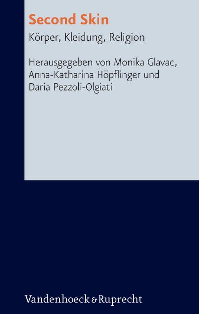 Second Skin: Körper, Kleidung, Religion (Research in Contemporary Religion, Band 14)