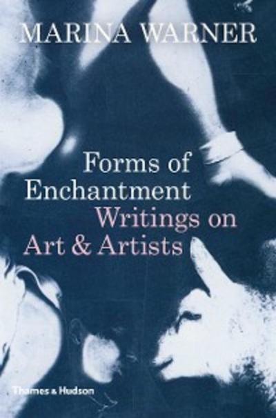 Forms of Enchantment: Writings on Art and Artists