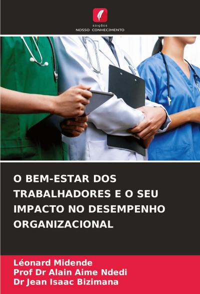O BEM-ESTAR DOS TRABALHADORES E O SEU IMPACTO NO DESEMPENHO ORGANIZACIONAL