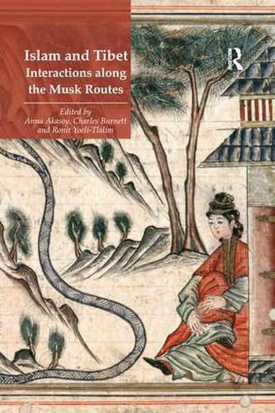 Islam and Tibet - Interactions Along the Musk Routes