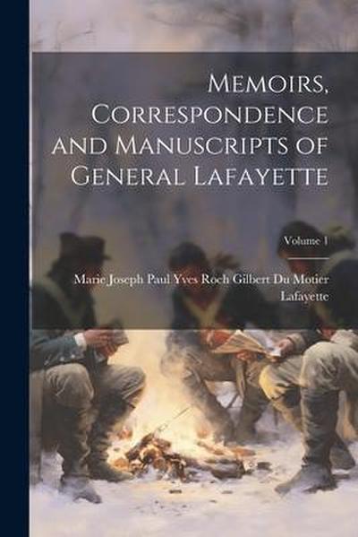 Memoirs, Correspondence and Manuscripts of General Lafayette; Volume 1