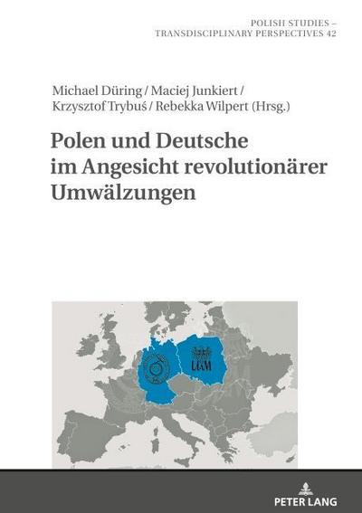Polen und Deutsche im Angesicht revolutionärer Umwälzungen