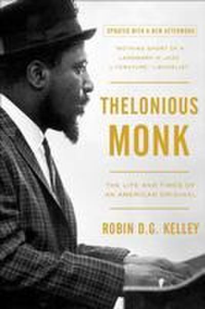 Thelonious Monk: The Life and Times of an American Original - Robin D. G. Kelley