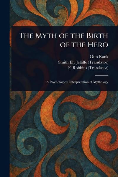 The Myth of the Birth of the Hero