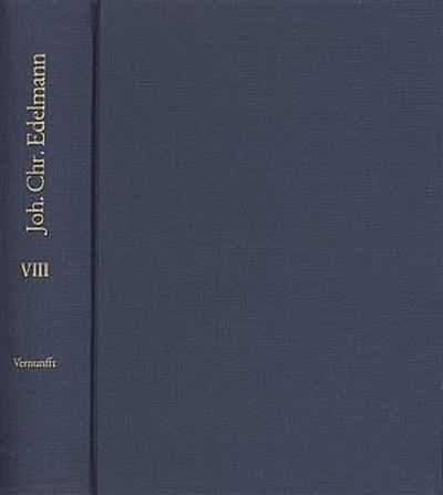 Johann Christian Edelmann: Sämtliche Schriften / Band 8: Die Göttlichkeit der Vernunft